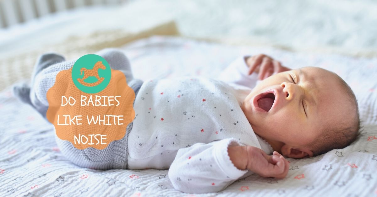 Why Do Babies Like White Noise? - Kids Toys Club